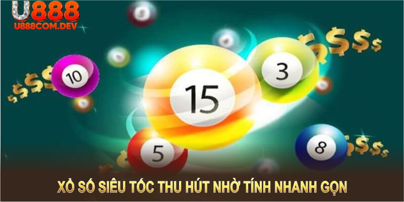Xổ số siêu tốc thu hút nhờ tính nhanh gọn và cơ hội thắng lớn